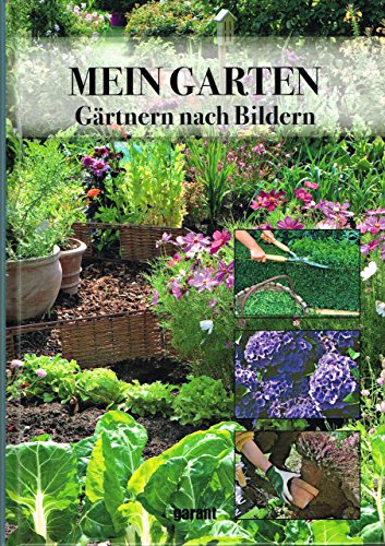Mein Garten - Gärtnern nach Bildern